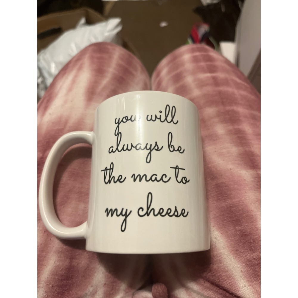 Orca Coatings You Will Always Be The Mac To My Cheese White Ceramic Coffee Mug